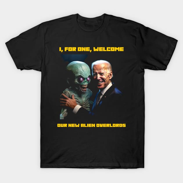 I, for one, welcome our new alien overlords T-Shirt by Popstarbowser